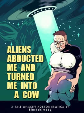 [Blackshirtboy] Aliens Abducted Me And Turned Me Into A Cow