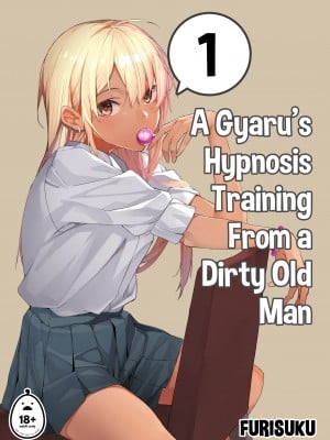 [Furisuku] A Gyaru’s Hypnosis Training From a Dirty Old Man