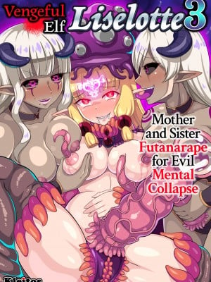 [Ryunosuke] Vengeful Elf Liselotte 3：Mother and Sister Futanarape for Evil Mental Collapse