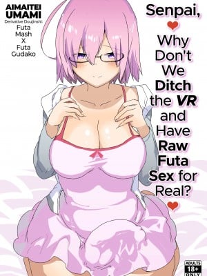 [Aimaitei Umami] Senpai, Why Don’t We Ditch the VR and Have Raw Futa Sex for Real？
